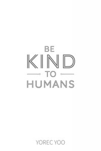 Be Kind to Humans - Yoo Yorec - ebook