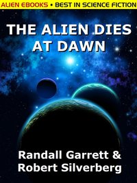 The Alien Dies at Dawn - Robert Silverberg - ebook
