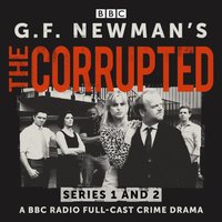 G.F. Newman's The Corrupted: Series 1 and 2 - G. F. Newman - audiobook