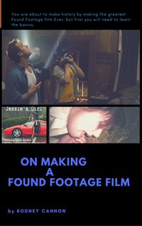 On Making A Found Footage Film - Rodney Cannon - ebook