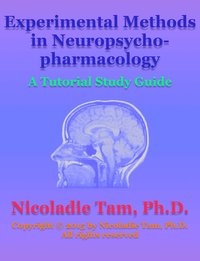 Experimental Methods in Neuropsychopharmacology: A Tutorial Study Guide - Nicoladie Tam - ebook
