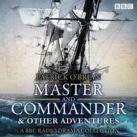 Jack Aubrey & Stephen Maturin: Master & Commander & other adventures - Patrick O'Brian - audiobook
