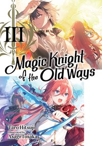 Magic Knight of the Old Ways: Volume 3 - Taro Hitsuji - ebook