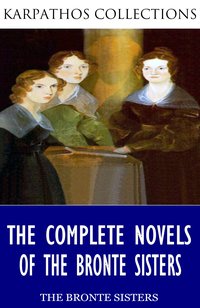 The Complete Novels of the Bronte Sisters - Charlotte Bronte - ebook