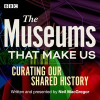 Museums That Make Us - Neil MacGregor - audiobook
