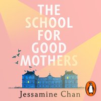 School for Good Mothers - Jessamine Chan - audiobook