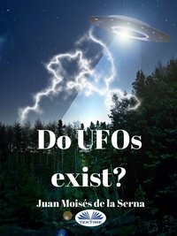 Do UFOs Exist? - Juan Moisés   De La Serna - ebook