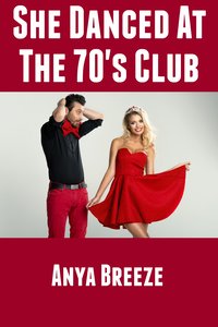 She Danced At The 70's Club - Anya Breeze - ebook