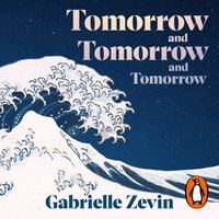 Tomorrow, and Tomorrow, and Tomorrow - Gabrielle Zevin - audiobook
