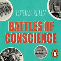 Battles of Conscience - Tobias Kelly - audiobook