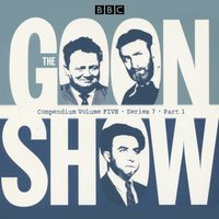 Goon Show Compendium Volume Five: Series 7, Part 1