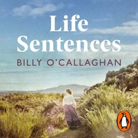 Life Sentences - Billy O'Callaghan - audiobook