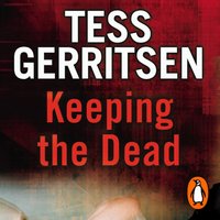 Keeping the Dead - Tess Gerritsen - audiobook