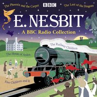 E. Nesbit: A BBC Radio Collection - Rosamund E. Nesbit Bland - audiobook