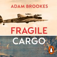 Fragile Cargo - Adam Brookes - audiobook