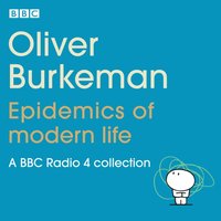 Oliver Burkeman: Epidemics of Modern Life - Oliver Burkeman - audiobook