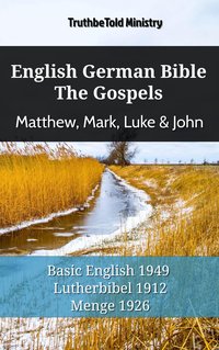 English German Bible - The Gospels - Matthew, Mark, Luke & John - TruthBeTold Ministry - ebook
