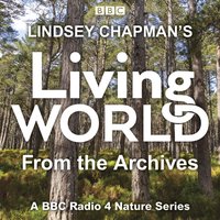 Lindsey Chapman's Living World from the Archives - Lindsey Chapman - audiobook