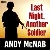 Last Night, Another Soldier - Andy McNab - audiobook