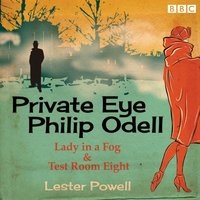 Private Eye Philip Odell: Lady in a Fog & Test Room Eight - Lester Powell - audiobook
