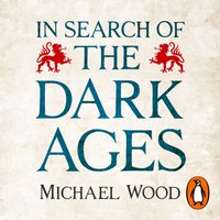 In Search of the Dark Ages - Michael Wood - audiobook