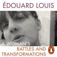 Woman's Battles and Transformations - Edouard Louis - audiobook