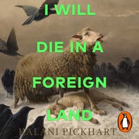 I Will Die in a Foreign Land - Kalani Pickhart - audiobook
