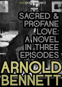 Sacred and Profane Love - Arnold Bennett - ebook