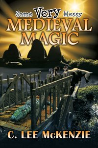 Some Very Messy Medieval Magic - C. Lee McKenzie - ebook