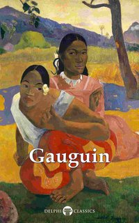 Delphi Complete Works of Paul Gauguin (Illustrated) - Paul Gauguin - ebook
