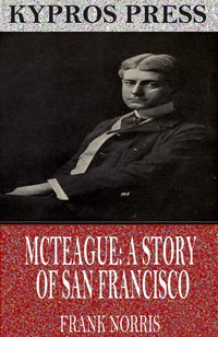 McTeague: A Story of San Francisco - Frank Norris - ebook