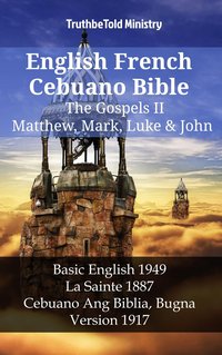 English French Cebuano Bible - The Gospels II - Matthew, Mark, Luke & John - TruthBeTold Ministry - ebook