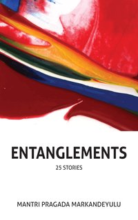 Entanglements - Mantri Pragada Markandeyulu - ebook