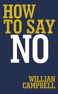How to Say No - Willian Campbell - ebook