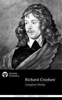 Delphi Complete Works of Richard Crashaw (Illustrated) - Richard Crashaw - ebook