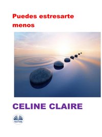 Puedes Estresarte Menos - Celine Claire - ebook