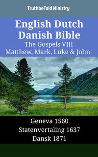 English Dutch Danish Bible - The Gospels VIII - Matthew, Mark, Luke & John - TruthBeTold Ministry - ebook