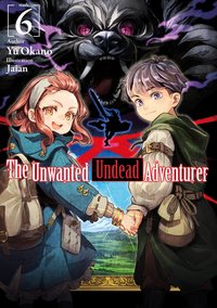 The Unwanted Undead Adventurer: Volume 6 - Yu Okano - ebook