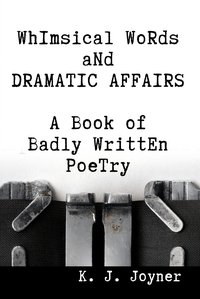 Whimsical Words and Dramatic Affairs - K. J. Joyner - ebook