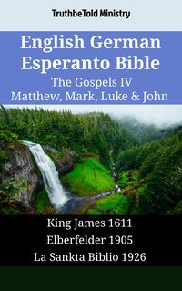 English German Esperanto Bible - The Gospels IV - Matthew, Mark, Luke & John - TruthBeTold Ministry - ebook