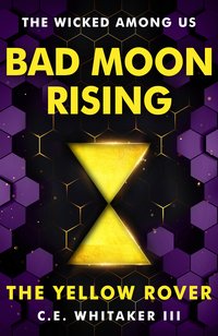 The Yellow Rover: Bad Moon Rising - C.E. Whitaker III - ebook