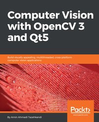 Computer Vision with OpenCV 3 and Qt5 - Amin Ahmadi Tazehkandi - ebook