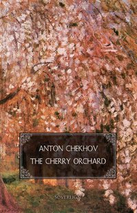 The Cherry Orchard: A comedy in four acts - Anton Chekhov - ebook
