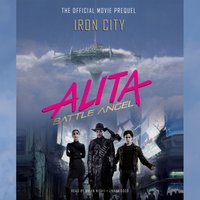 Alita: Battle Angel-Iron City - Pat Cadigan - audiobook