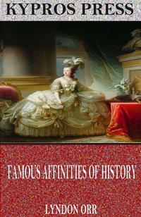 Famous Affinities of History - Lyndon Orr - ebook
