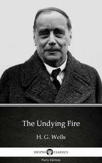 The Undying Fire by H. G. Wells (Illustrated)