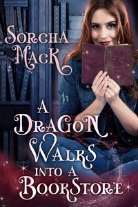 A Dragon Walks Into A Bookstore - Sorcha Mack - ebook