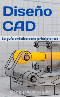Diseño CAD - M.Eng. Johannes Wild - ebook