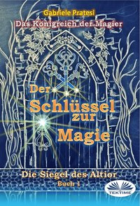 Der Schlüssel Zur Magie - Gabriele Pratesi - ebook