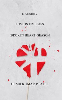 Love Is Timepass - Hemilkumar P Patel - ebook